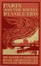 [Gutenberg 40865] • Paris and the Social Revolution / A Study of the Revolutionary Elements in the Various Classes of Parisian Society